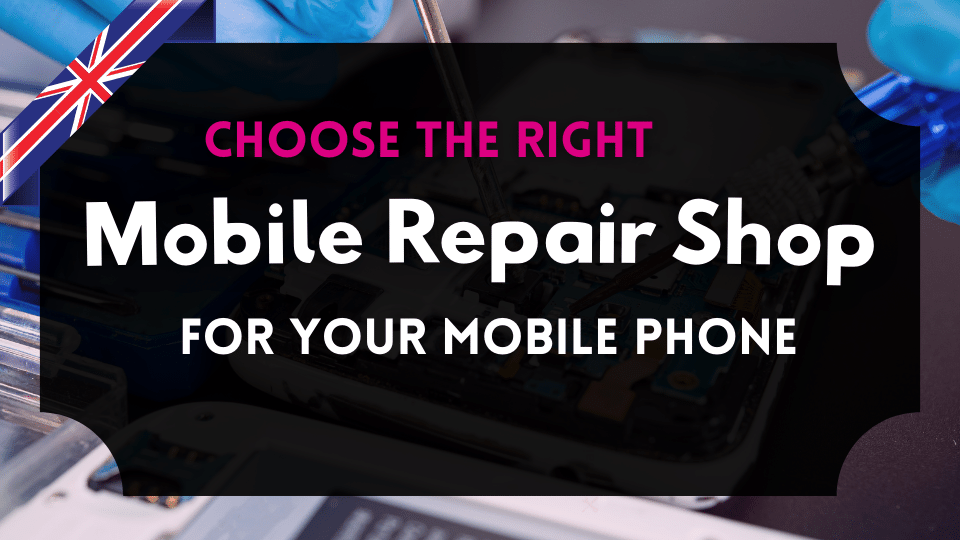 Choose the Right Mobile Repairing Shop for Your Device