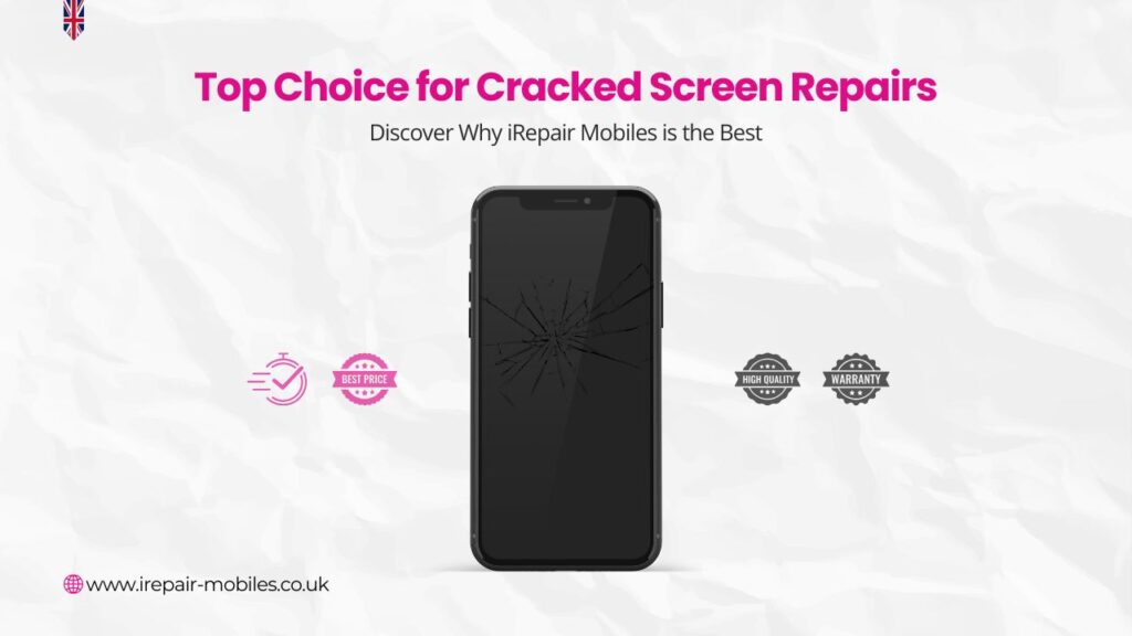 Why iRepair Mobiles is the UK’s Top Choice for Cracked Screen Repairs